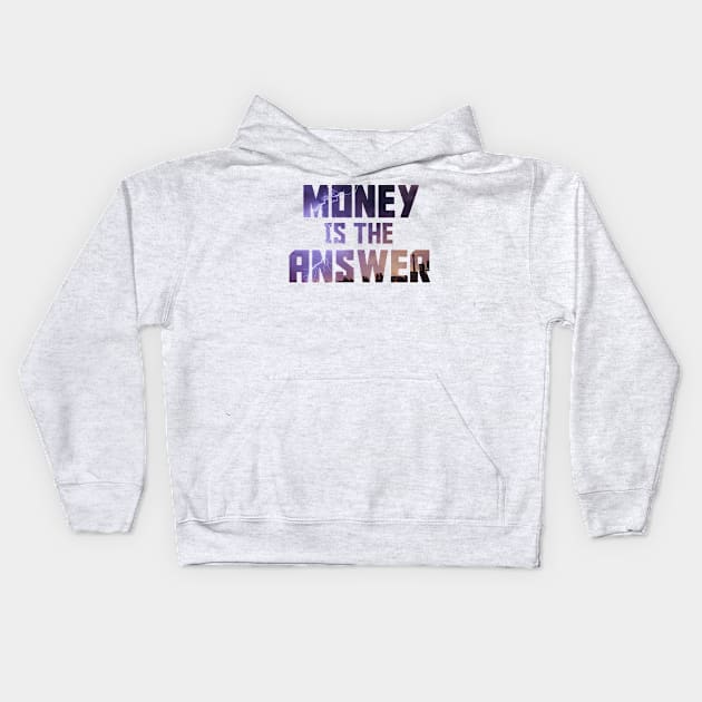 Money Is the answer Kids Hoodie by BILLIONAIRE MIND